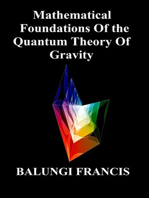 cover image of Mathematical Foundation of the Quantum Theory of Gravity